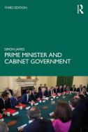Prime Minister And Cabinet Government di Simon James edito da Taylor & Francis Ltd