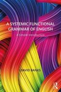 A Systemic Functional Grammar of English di David Banks edito da Taylor & Francis Ltd.