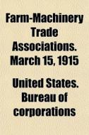 Farm-machinery Trade Associations. March di United Corporations edito da General Books
