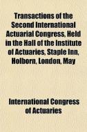 Transactions Of The Second International di Internati Actuaries edito da General Books