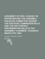 Argument By Hon. Chauncy M. Depew Before di Chauncey Mitchell DePew edito da Rarebooksclub.com