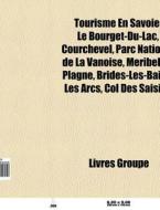 Tourisme En Savoie: Le Bourget-du-lac, C di Livres Groupe edito da Books LLC, Wiki Series