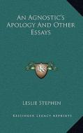 An Agnostic's Apology and Other Essays di Leslie Stephen edito da Kessinger Publishing