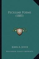 Peculiar Poems (1885) di John Alexander Joyce edito da Kessinger Publishing