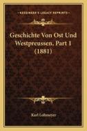 Geschichte Von Ost Und Westpreussen, Part 1 (1881) di Karl Lohmeyer edito da Kessinger Publishing