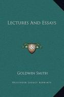Lectures and Essays di Goldwin Smith edito da Kessinger Publishing