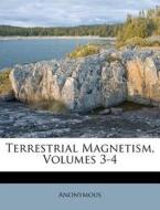 Terrestrial Magnetism, Volumes 3-4 di Anonymous edito da Nabu Press