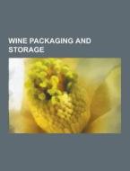 Wine Packaging And Storage di Source Wikipedia edito da University-press.org