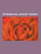 Ecrivain De Langue Yiddish di Source Wikipedia edito da University-press.org