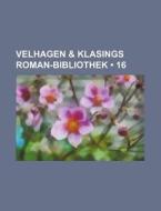 Velhagen & Klasings Roman-bibliothek (16) di Bucher Group edito da General Books Llc