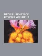 Medical Review of Reviews Volume 13 di Books Group edito da Rarebooksclub.com