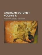 American Motorist Volume 13 di American Automobile Association edito da Rarebooksclub.com