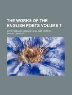 The Works of the English Poets Volume 7; With Prefaces, Biographical and Critical di Samuel Johnson edito da Rarebooksclub.com