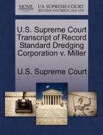 U.s. Supreme Court Transcript Of Record Standard Dredging Corporation V. Miller edito da Gale Ecco, U.s. Supreme Court Records