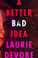 A Better Bad Idea di Laurie Devore edito da IMPRINT
