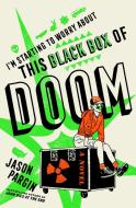 I'm Starting to Worry about This Black Box of Doom di Jason Pargin edito da ST MARTINS PR