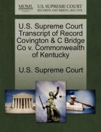 U.s. Supreme Court Transcript Of Record Covington & C Bridge Co V. Commonwealth Of Kentucky edito da Gale, U.s. Supreme Court Records