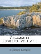 Gesammelte Gedichte, Volume 1... di Friedrich Rueckert edito da Nabu Press