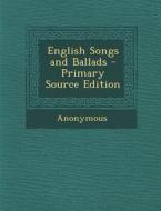 English Songs and Ballads di Anonymous edito da Nabu Press