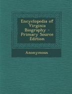 Encyclopedia of Virginia Biography di Anonymous edito da Nabu Press