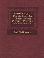 Einfuhrung in Das Studium Der Theoretischen Physik di Paul Volkmann edito da Nabu Press