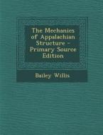 Mechanics of Appalachian Structure di Bailey Willis edito da Nabu Press
