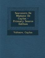 Souvenirs de Madame de Caylus - Primary Source Edition di Voltaire, Caylus edito da Nabu Press
