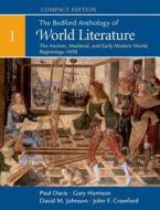 The Bedford Anthology of World Literature, Compact Edition, Volume 1: The Ancient, Medieval, and Early Modern World (Beginnings) di Paul Davis, Gary Harrison, David M. Johnson edito da Bedford Books