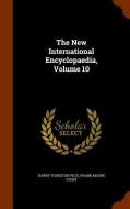 The New International Encyclopaedia, Volume 10 di Harry Thurston Peck, Frank Moore Colby edito da Arkose Press