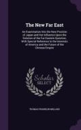 The New Far East di Thomas Franklin Millard edito da Palala Press