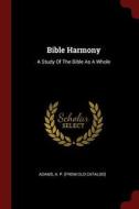 Bible Harmony: A Study of the Bible as a Whole edito da CHIZINE PUBN