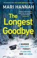 The Longest Goodbye di Mari Hannah edito da Orion Publishing Co