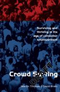 Crowd Surfing: Surviving and Thriving in the Age of Consumer Empowerment di Martin Thomas, David Brain edito da A & C BLACK LTD