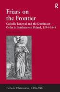 Friars on the Frontier di Piotr Stolarski edito da Taylor & Francis Ltd