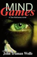 Mind Games di John Truman Wolfe edito da Booksurge Publishing