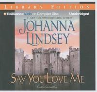 Say You Love Me di Johanna Lindsey edito da Brilliance Audio