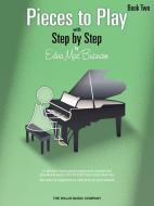Pieces to Play - Book 2: Piano Solos Composed to Correlate Exactly with Edna Mae Burnam's Step by Step di Edna Mae Burnam edito da WILLIS MUSIC CO