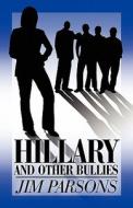 Hillary And Other Bullies di Jim Parsons edito da America Star Books