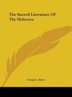 The Sacred Literature Of The Hebrews di George L. Hurst edito da Kessinger Publishing, Llc