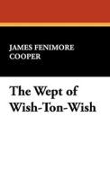 The Wept of Wish-Ton-Wish di James Fenimore Cooper edito da Wildside Press