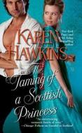 The Taming of a Scottish Princess di Karen Hawkins edito da Simon & Schuster