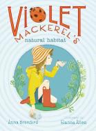 Violet Mackerel's Natural Habitat di Anna Branford edito da ATHENEUM BOOKS
