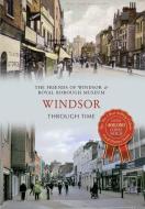 Windsor Through Time di Friends of Windsor & Royal Museum edito da AMBERLEY PUB