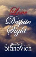 Love Despite Sight di Paula J Stanovich edito da America Star Books