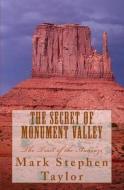 The Secret of Monument Valley: The Trail of the Anasazi di Mark Stephen Taylor edito da Createspace