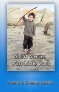 Short Stories with Little Zack di Hassine Saidane, Zachary Saidane, Dr Hassine Saidane edito da Createspace