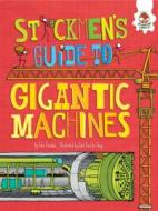 Stickmen's Guide to Gigantic Machines di John Farndon edito da HUNGRY TOMATO