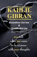 KAHLIL GIBRAN Boundless Sorrow & Unclouded Joy di Kahlil Gibran edito da Lulu.com