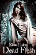 Dead Flesh: Kiera Hudson Series Two (Book 1) di Tim O'Rourke edito da Createspace