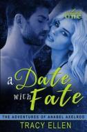 A Date with Fate: The Adventures of Anabel Axelrod di Tracy Ellen edito da Createspace